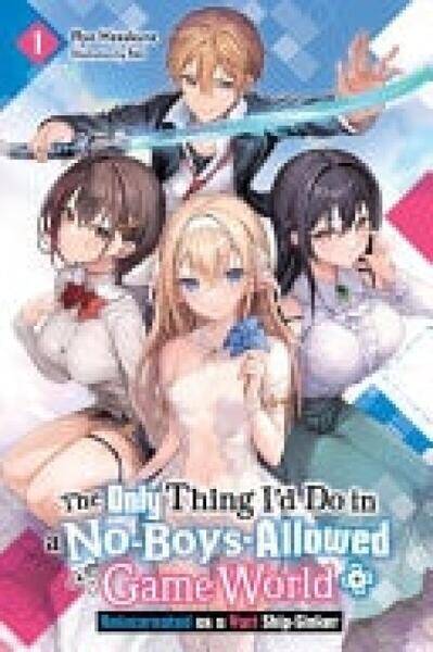 Only Thing I'd Do in a No-Boys-Allowed Game World, Vol. 1 (novel) - Hai, Hai a Hazakura, Ryo