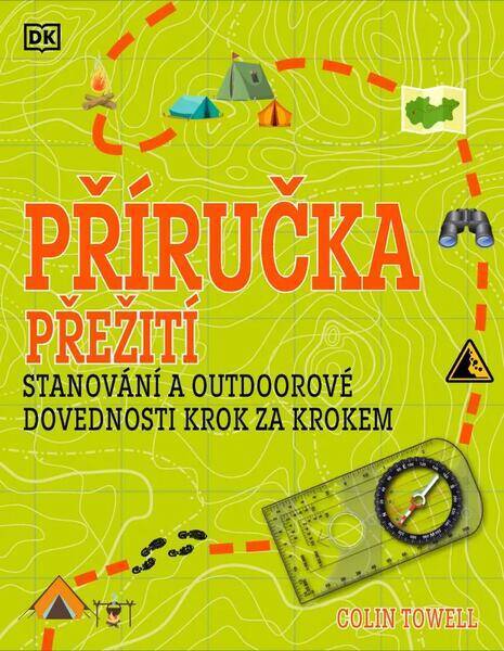 PÅ™Ã­ruÄ�ka pÅ™eÅ¾itÃ­ pro zaÄ�Ã¡teÄ�nÃ­ky - StanovÃ¡nÃ­ a outdoorovÃ© dovednosti krok za krokem